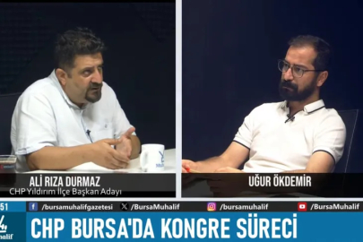 Muhalif Gündem'in konuğu CHP Yıldırım İlçe Başkan Adayı Ali Rıza Durmaz oldu!